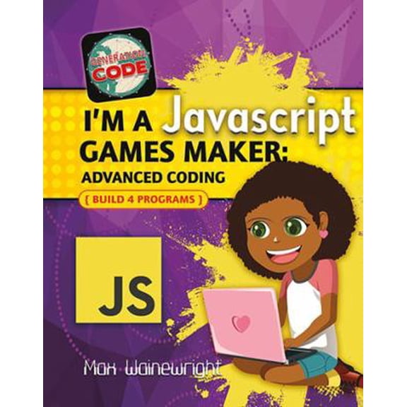 Pre-Owned I'm a JavaScript Games Maker: Advanced Coding (Paperback) 077873532X 9780778735328