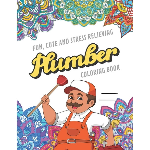 Fun Cute And Stress Relieving Plumber Coloring Book : Find ...
