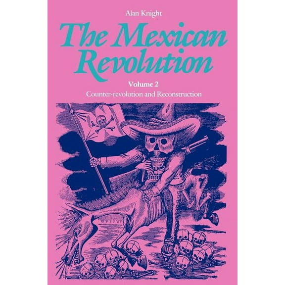 The Mexican Revolution, Volume 2: Counter-Revolution and Reconstruction, (Paperback)