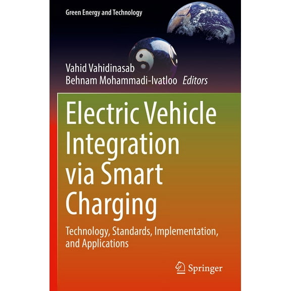 Green Energy and Technology Electric Vehicle Integration Via Smart Charging: Technology, Standards, Implementation, and Applications, (Paperback)
