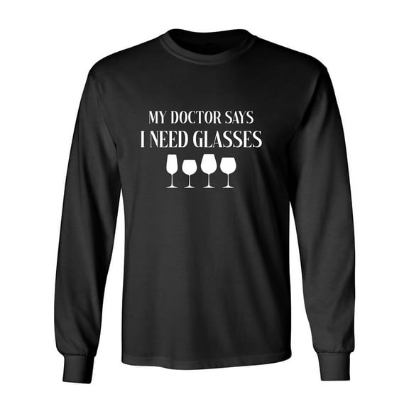 My Doctor Says I Need Glasses Adult Long Sleeve T-shirt