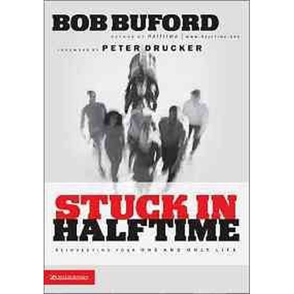Stuck in Halftime: Reinvesting Your One and Only Life