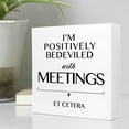 thumbnail image 3 of Zomyto 5x5 In I Am Positively Bedeviled With Meetings Et Cetera Wooden Box Sign Inspirational Desk Decor, 3 of 6