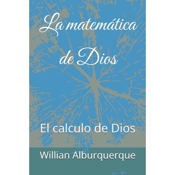 La matemÃ¡tica de Dios: El calculo de Dios, (Paperback)