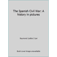 thumbnail image 1 of Pre-Owned The Spanish Civil War: A history in pictures (Unbound) 0393023370 9780393023374, 1 of 1