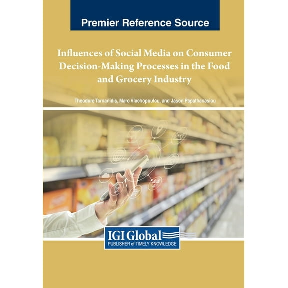 Influences of Social Media on Consumer Decision-Making Processes in the Food and Grocery Industry, (Paperback)