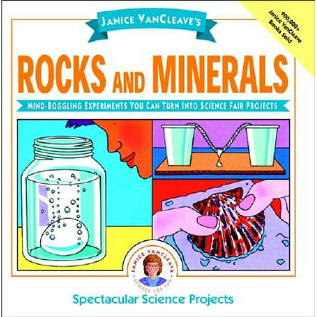Janice Vancleave's Rocks and Minerals : Mind-Boggling Experiments You Can Turn Into Science Fair