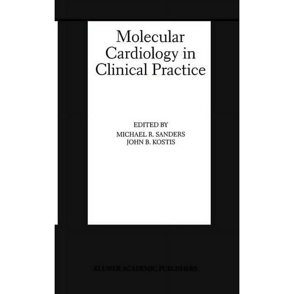 Basic Science for the Cardiologist Molecular Cardiology in Clinical Practice, Book 2, (Hardcover)