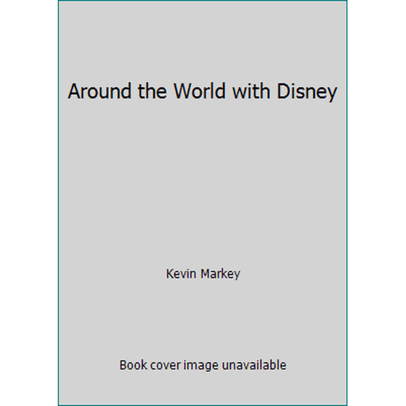 Pre-Owned Around the World with Disney (Hardcover) 0786854464 9780786854462