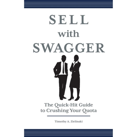 Pre-Owned Sell with Swagger: The Quick-Hit Guide to Crushing Your Quota (Paperback) 1544533136 9781544533131