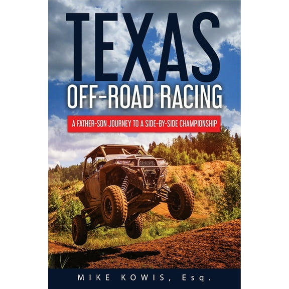 Texas Off-road Racing: A Father-Son Journey to a Side-by-Side Championship, (Paperback)