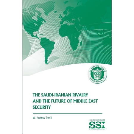 The Saudi-Iranian Rivalry and the Future of Middle East Security Paperback W Andrew Terrill