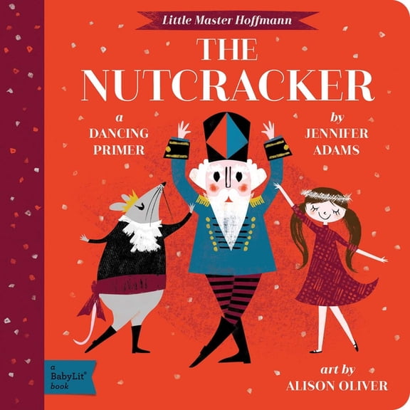 The Nutcracker: A Babylit(r) Dancing Primer (Board Book)