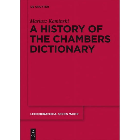 Lexicographica. Series Maior A History of the Chambers Dictionary, Book 143, (Hardcover)