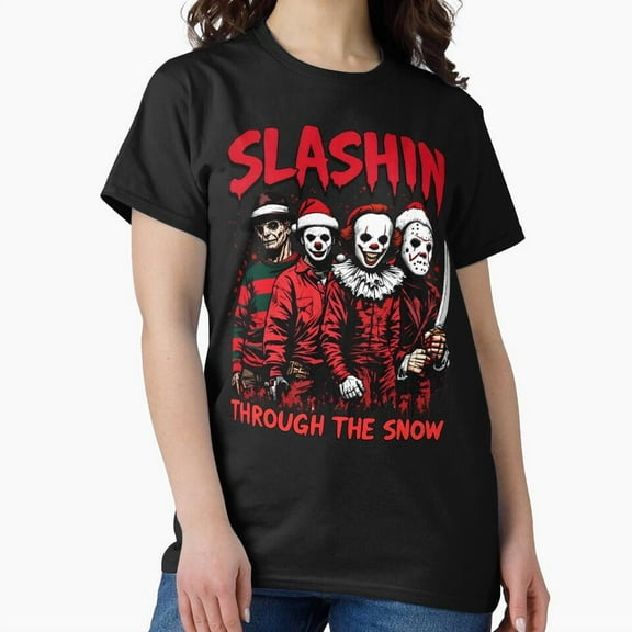 Slashin Through The Snow For Your Favorite And Festive Horror Christmas Movie - Perfect Birthday Present G24117 Unisex T-Shirt, Up to Size 5XL