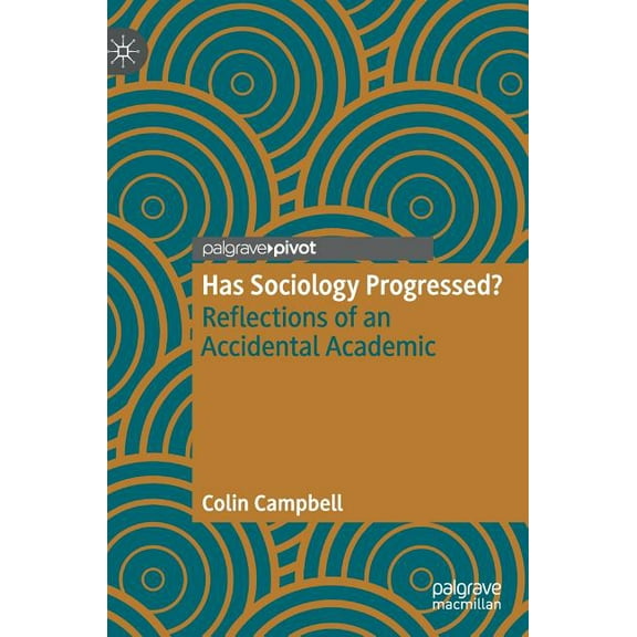 Has Sociology Progressed?: Reflections of an Accidental Academic, (Hardcover)