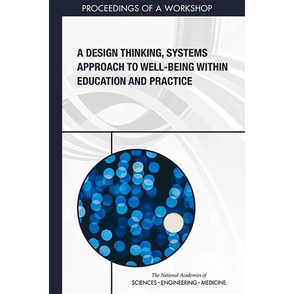 A Design Thinking, Systems Approach to Well-Being Within Education and Practice, (Paperback)