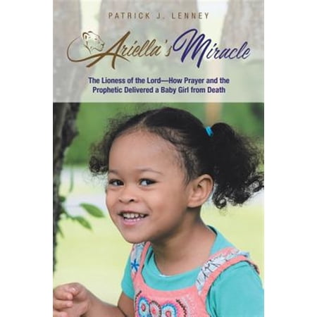 Pre-Owned Ariella s Miracle: The Lioness of the Lord-How Prayer and the Prophetic Delivered a Baby Girl from Death (Paperback)