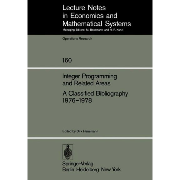 Lecture Notes in Economic and Mathematic Integer Programming and Related Areas a Classified Bibliography 1976-1978: Compiled at the Institut FÃ¼r Ãkonometrie Und , Book 160, (Paperback)