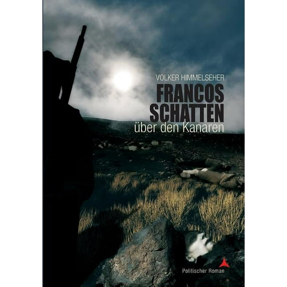 Francos Schatten über den Kanaren: Politischer Roman, (Paperback)