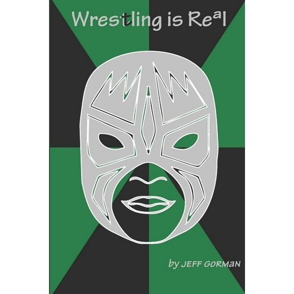 Wrestling Is Real (Paperback)