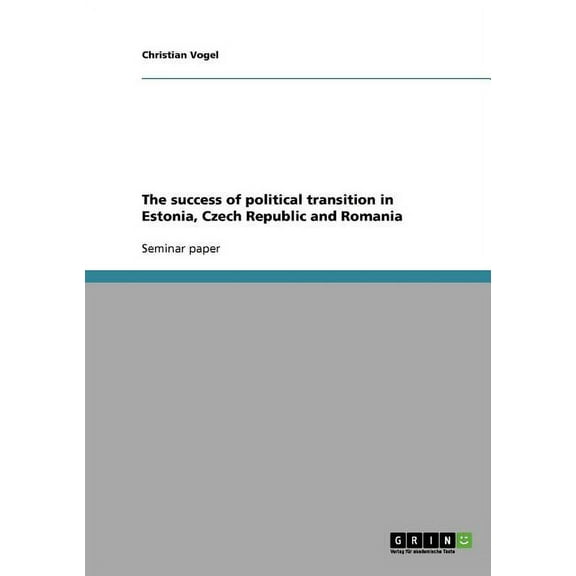 The success of political transition in Estonia, Czech Republic and Romania (Paperback)