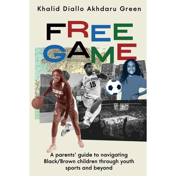 Free Game: A Parents' Guide to Navigating Black/Brown Children through Youth Sports and Beyond, (Paperback)