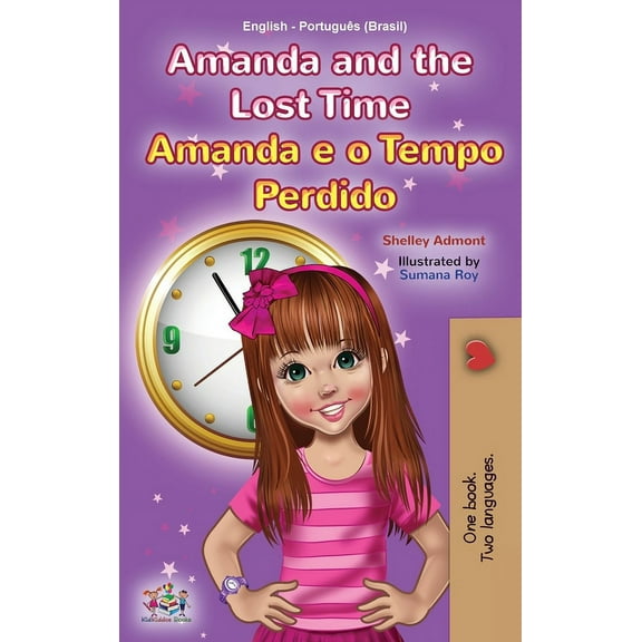 English Portuguese Bilingual Collection  Amanda and the Lost Time (English Portuguese Bilingual Children's Book -Brazilian), (Hardcover)