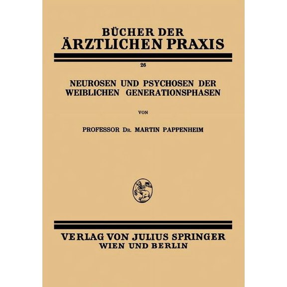 BÃ¼cher Der Ãrztlichen Praxis Neurosen Und Psychosen Der Weiblichen Generationsphasen, Book 26, (Paperback)