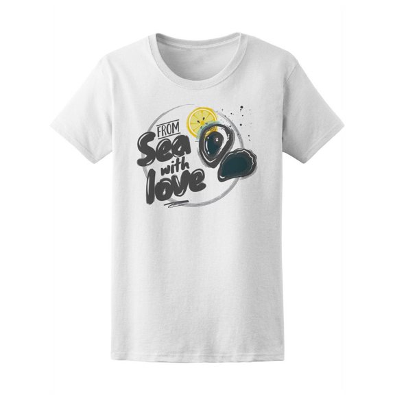 Oysters From The Sea With Love T-Shirt Women -Image by Shutterstock, Female XX-Large