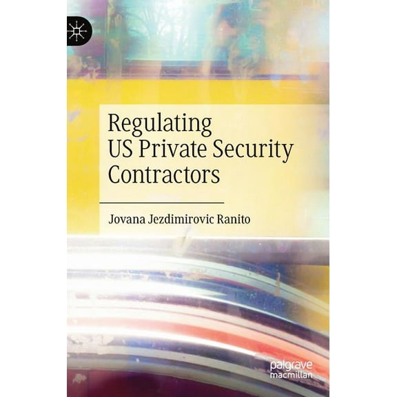 Regulating Us Private Security Contractors, (Hardcover)