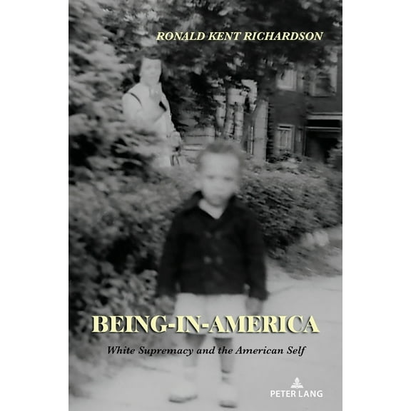 Being-in-America: White Supremacy and the American Self, (Paperback)