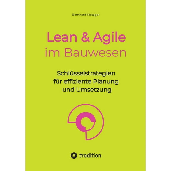 Lean & Agile im Bauwesen: Schlüsselstrategien für effiziente Planung und Umsetzung, (Paperback)
