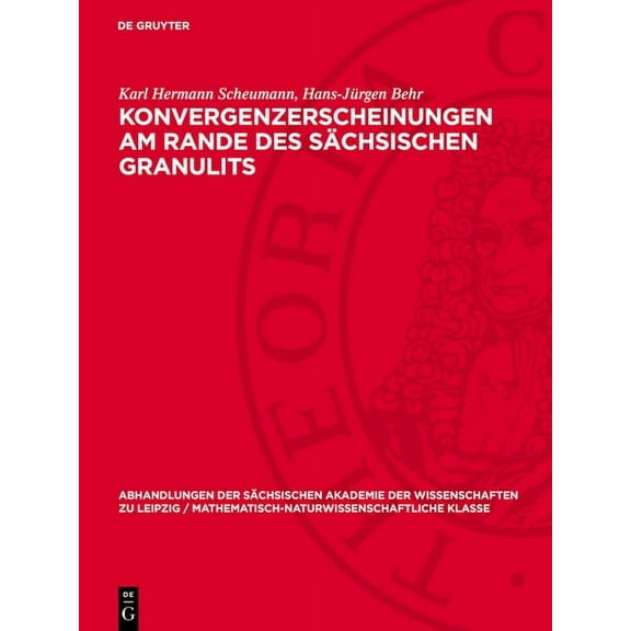 Abhandlungen der SÃ¤chsischen Akademie de Konvergenzerscheinungen am Rande des sÃ¤chsischen Granulits, Book 47, (Hardcover)