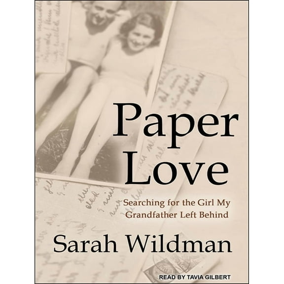 Paper Love: Searching for the Girl My Grandfather Left Behind