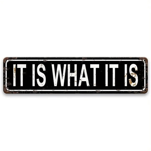 "It Is What It Is" Funny Metal Sign, Vintage Black Aluminum Wall Decor Plaque, 4x16 Inch Long Street Sign for Office, Garage, Bar, Man Cave, Dorm