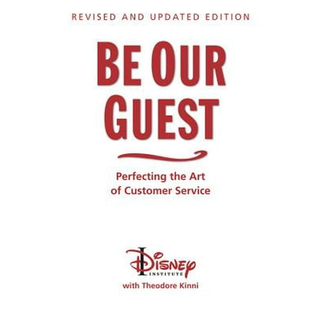 Be Our Guest (10th Anniversary Updated Edition): Perfecting the Art of Customer Service (Revised, Updated)