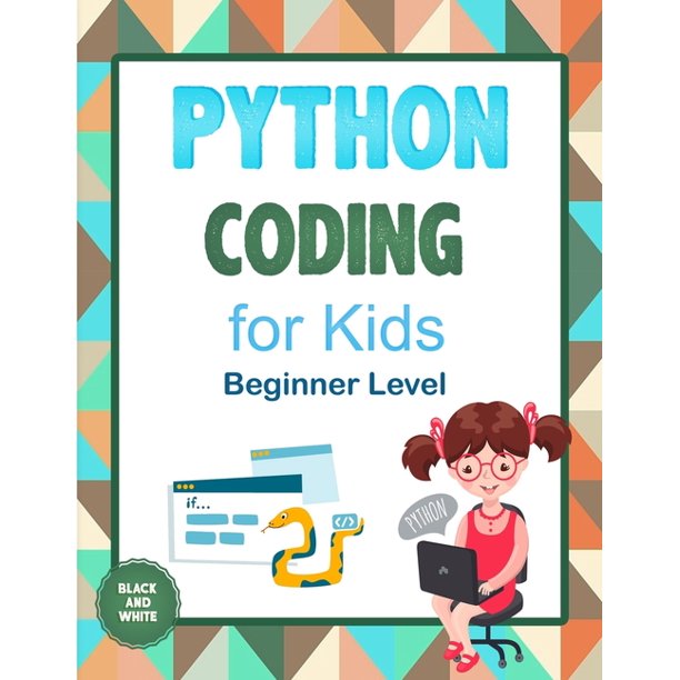 Python Coding For Kids (Beginner Level) : Learn To Code Quickly With ...