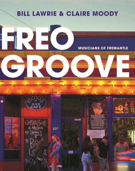 Freo Groove : Musicians of Fremantle 