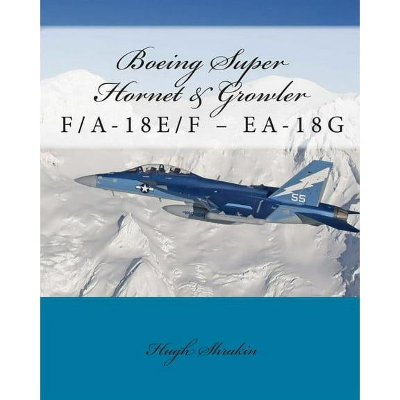 Boeing Super Hornet & Growler: F/A-18e/F - Ea-18g (Paperback)
