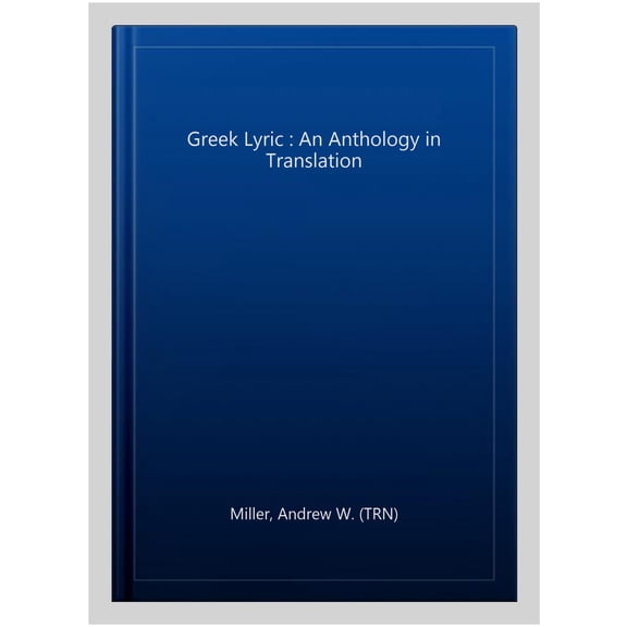 Pre-Owned Greek Lyric: An Anthology in Translation (Hackett Classics) (Paperback) 0872202917 9780872202917