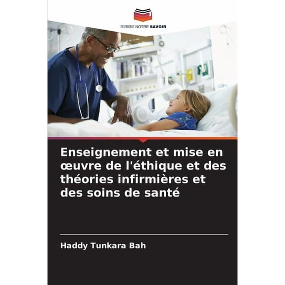 Enseignement et mise en oeuvre de l'éthique et des théories infirmières et des soins de santé, (Paperback)
