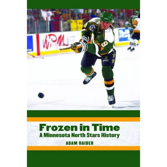 Frozen in Time: A Minnesota North Stars History, (Hardcover)