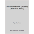 thumbnail image 1 of Pre-Owned The Concrete Mixer (My Shiny Little Truck Books) (Unknown) 158117859X 9781581178593, 1 of 1