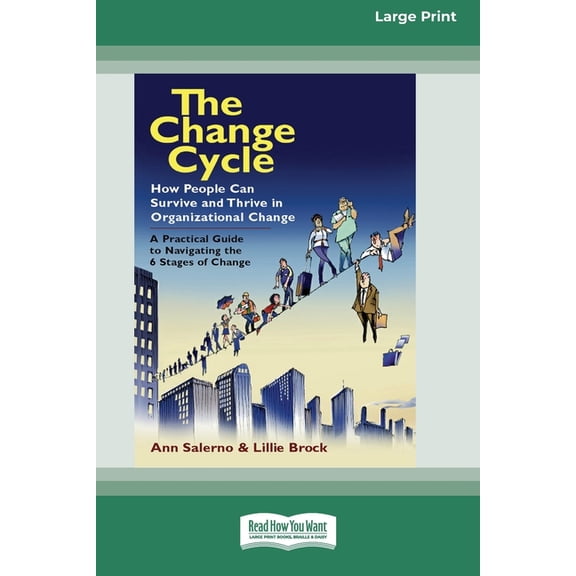 The Change Cycle: How People Can Survive and Thrive in Organizational Change (16pt Large Print Edition), (Paperback)