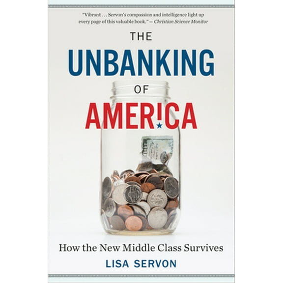 Pre-Owned The Unbanking of America: How the New Middle Class Survives (Paperback) 1328745708 9781328745705