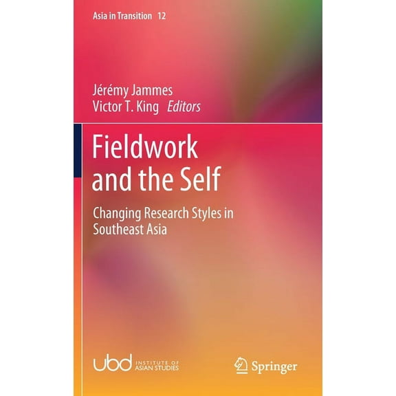 Asia in Transition Fieldwork and the Self: Changing Research Styles in Southeast Asia, Book 12, (Hardcover)