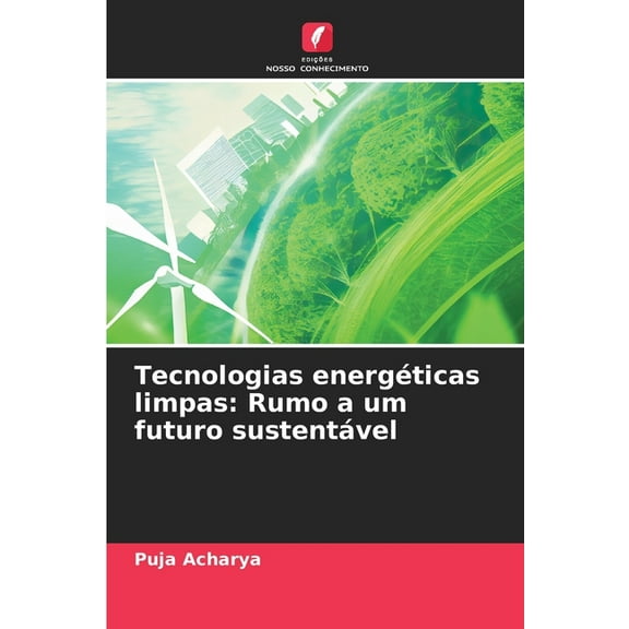 Tecnologias energÃ©ticas limpas: Rumo a um futuro sustentÃ¡vel, (Paperback)