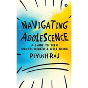 Navigating Adolescence: A Guide to Teen Mental Health and Well-being (Paperback)