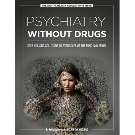 Psychiatry Without Drugs: Safe Holistic Solutions to Struggles of the Mind and Spirit (Paperback)